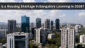 Bangalore Real Estate 2025: Inventory Shrinking Fast – Is a Housing Shortage Looming in 2026?